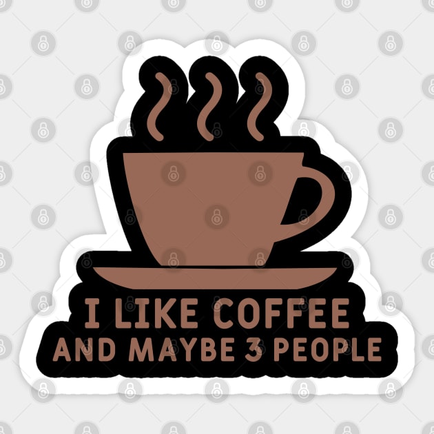 I Like Coffee And Maybe 3 People Sticker by Yyoussef101